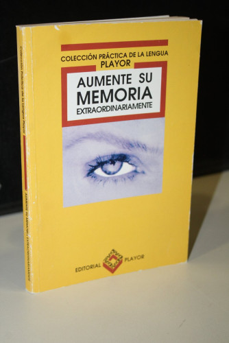 Portada del libro de Aumente su memoria extraordinariamente.- Colección Práctica de la Lengua, Playor.