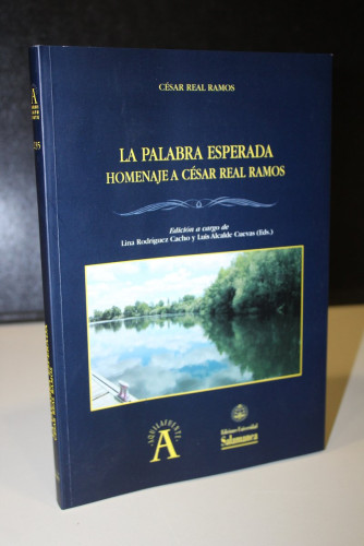 Portada del libro de La palabra esperada. Homenaje a César Real Ramos.- Edición a cargo de Lina Rodríguez Cacho y Luis Alcalde...