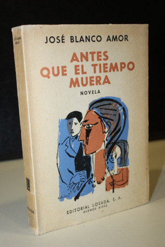 Portada del libro de Antes que el tiempo muera.- Blanco Amor, José.- Dedicado.