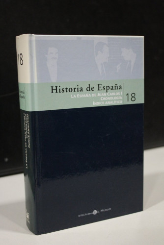 Portada del libro de Historia de España, 18. La España de Juan Carlos I. Cronología. Índice analítico.