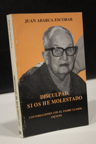 Portada del libro de Disculpad si os he molestado. Conversaciones con el Padre Llanos, anciano