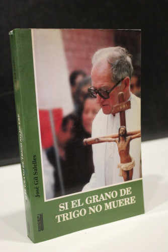 Portada del libro de Si el grano de trigo no muere. El Padre Lucho: Un amigo de Jesús en tierras chilenas