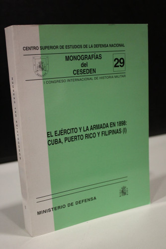 Portada del libro de El ejército y la armada en 1898: Cuba, Puerto Rico y Filipinas (I).- Monografías del CESEDEN, 29.