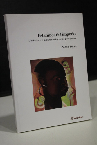 Portada del libro de Estampas del imperio. Del barroco a la modernidad tardía portuguesa.- Serra, Pedro.- Dedicado.