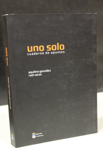 Portada del libro de Uno solo. Cuaderno de apuntes.- Vacas, Raúl. ; González, Aquilino.