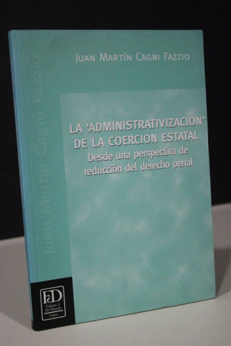 Portada del libro de La 'administrativización' de la coerción estatal. Desde una perspectiva de reducción del derecho penal.