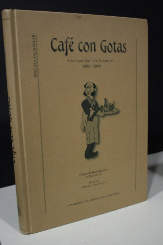 Portada del libro de Café con gotas. Semanario Satírico Ilustrado. 1886-1892.- Edición Facsimilar.