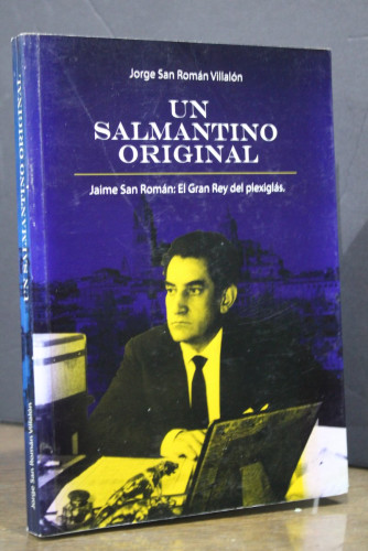 Portada del libro de Un salmantino original. Jaime San Román: El Gran Rey del plexiglás