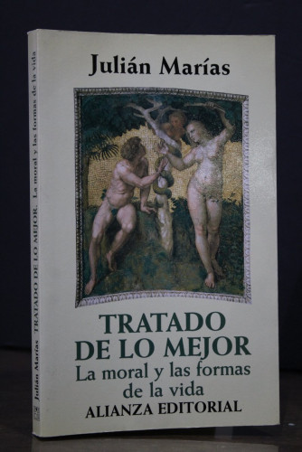 Portada del libro de Tratado de lo mejor. La moral y las formas de la vida.- Marías, Julián.- Dedicado.