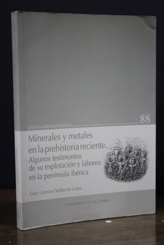 Portada del libro de Minerales y metales en la prehistoria reciente. Algunos testimonios de su explotación y laboreo en la...