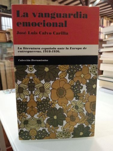 Portada del libro de La vanguardia emocional. La literatura española ante la Europa de entreguerras (1918-1936) [Dedicado]