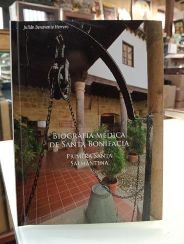 Portada del libro de Biografía médica de Santa Bonifacia. Primera santa salmantina [Dedicado]