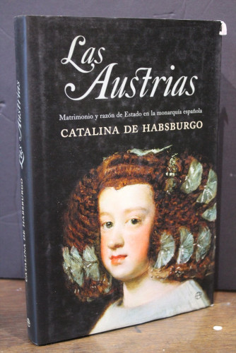 Portada del libro de Los Austrias. Matrimonio y razón de Estado en la monarquía española