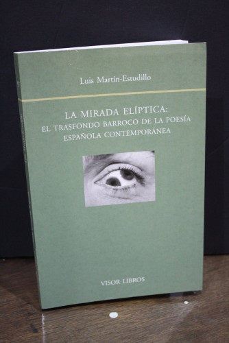 Portada del libro de La mirada elíptica: El trasfondo barroco de la poesía española contemporánea