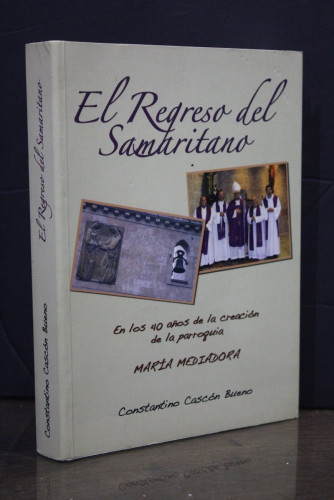 Portada del libro de El Regreso del Samaritano.- Cascón Bueno, Constantino.- Dedicado.- En los 40 años de la creación de...