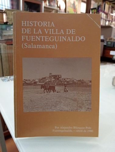 Portada del libro de Historia de la Villa de Fuenteguinaldo (Salamanca) [Dedicado]
