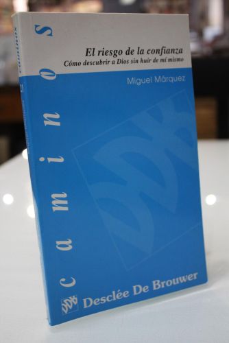 Portada del libro de El riesgo de la confianza. Cómo descubrir a Dios sin huir de mí mismo