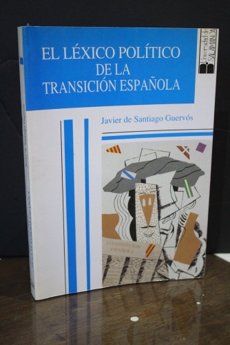 Portada del libro de El léxico político de la transición española.- Santiago Guervós, Javier de.- Dedicado.