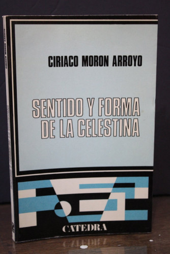 Portada del libro de Sentido y forma de La Celestina.- Morón Arroyo, Ciriaco.- Dedicado.