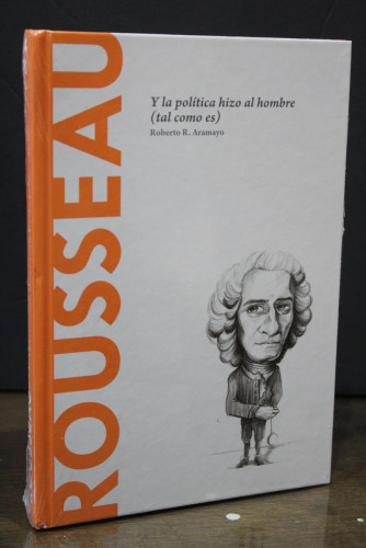 Portada del libro de Rousseau. Y la política hizo al hombre (tal como es)