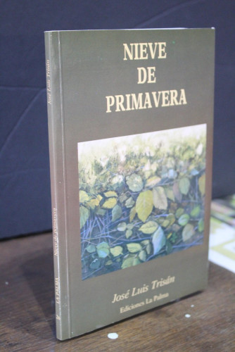 Portada del libro de Nieve de Primavera.- Trisán, José Luis.- Dedicado.