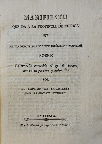 Portada del libro de 1813) Manifiesto que da a la provincia de Cuenca su Intendente D. Vicente Frígola y Xatmar sobre la...