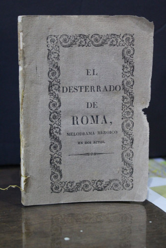 Portada del libro de El desterrado de Roma. Drama heróico en dos actos, que ha de representarse en el teatro principal de...