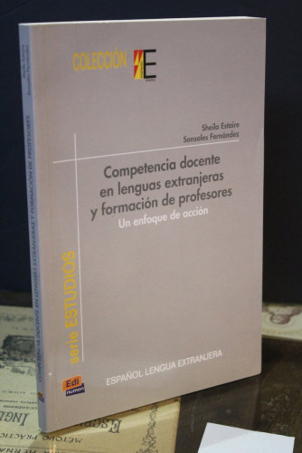 Portada del libro de Competencia docente en lenguas extranjeras y formación de profesores. Un enfoque de acción.- Estaire,...