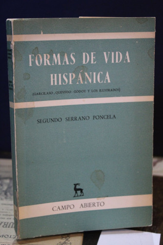 Portada del libro de Formas de vida hispánica (Garcilaso, Quevedo, Godoy y los Ilustrados).- Serrano Poncela, Segundo.