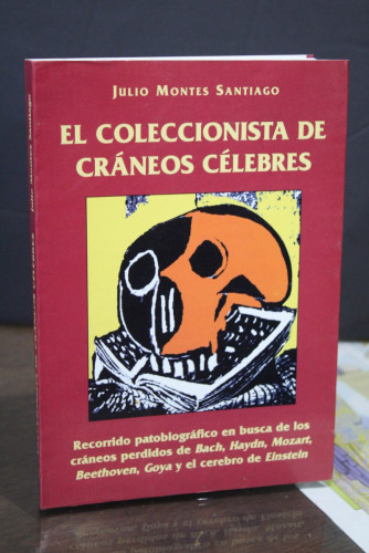 Portada del libro de El coleccionista de cráneos célebres. Recorrido patobiográfico en busca de los cráneos perdidos de Bach,...