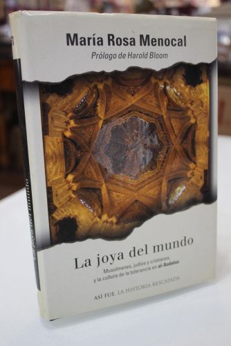 Portada del libro de La joya del mundo. Musulmanes, judíos y cristianos, y la cultura de la tolerancia en al-Andalus.