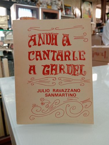 Portada del libro de Anda a cantarle a Gardel [Dedicado]