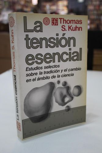 Portada del libro de La tensión esencial. Estudios selectos sobre la tradición y el cambio en el ámbito de la ciencia
