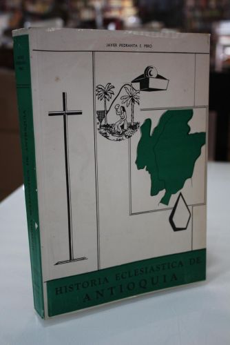 Portada del libro de Historia eclesiástica de Antioquía (Colonia e Independencia) 1545-1828. Documentos y Estudios.
