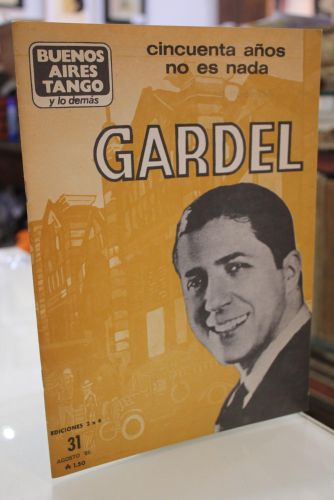 Buenos Aires Tango y lo demás, n.º 31.- Cincuenta años no es nada. Gardel.