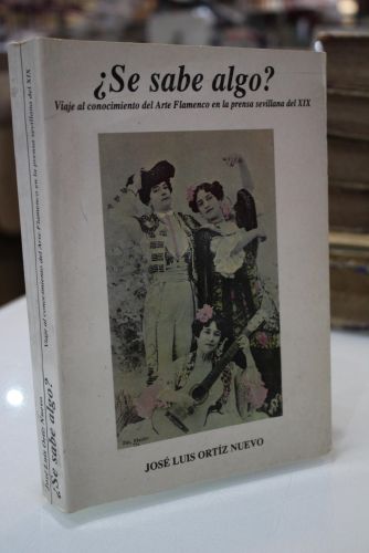 Portada del libro de ¿Se sabe algo?. Viaje al conocimiento del Arte Flamenco en la prensa sevillana del XIX.