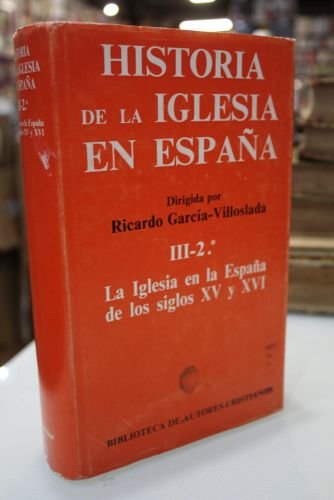 Portada del libro de Historia de la Iglesia en España. III-2.º: La Iglesia en la España de los siglos XV y XVI
