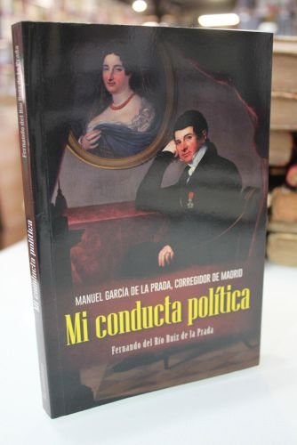 Portada del libro de Manuel García de la Prada, corregidor de Madrid. Mi conducta política