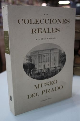 Portada del libro de Las Colecciones Reales y la Fundación del Museo del Prado