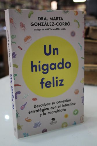 Portada del libro de Un hígado feliz.  Descubre su conexión estratégica con el intestino y la microbiota.