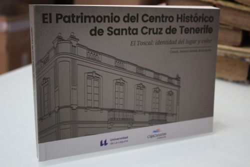 El Patrimonio del Centro Histórico de Santa Cruz de Tenerife. El Toscal: identidad de lugar y color.