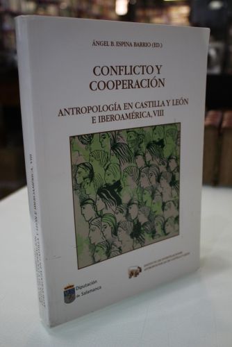 Conflicto y cooperación. Antropología en Castilla y León e Iberoamérica, VIII.