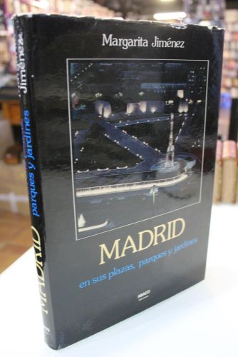 Madrid en sus plazas, parques y jardines.