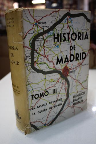 Historia de Madrid. Tomo III. La Batalla de Madrid. La Guerra de España