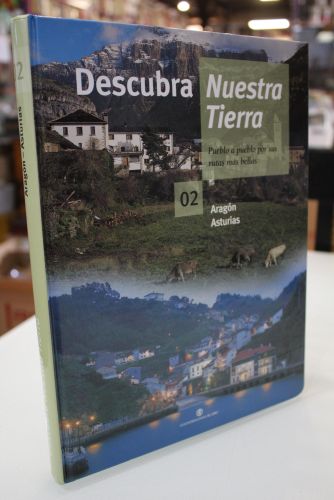 Descubra Nuestra Tierra, 02.- Aragón, Asturias.- Pueblo a pueblo por sus rutas más bellas.