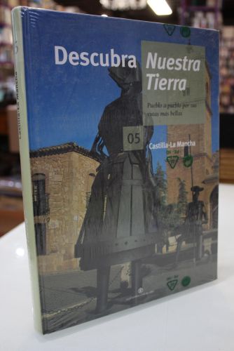 Descubra Nuestra Tierra, 05.- Castilla-La Mancha.- Pueblo a pueblo por sus rutas más bellas.