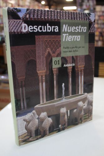 Descubra Nuestra Tierra, 01.- Andalucía.- Pueblo a pueblo por sus rutas más bellas.