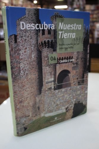Descubra Nuestra Tierra, 04.- Castilla y León.- Pueblo a pueblo por sus rutas más bellas.