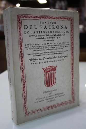 Tratado del Patronado, Antigüedades, Gobierno y Varones Ilustres de la Ciudad y Comunidad de Calatayud y su Arcedianado