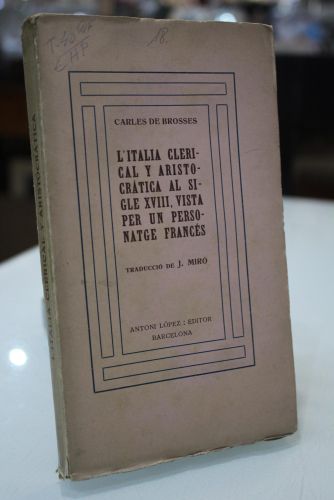 L'Italia clerical y aristocrática al sigle XVIII, vista per un personatge francés.
